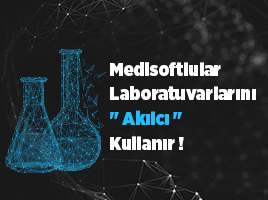 Medisoftlular Laboratuvarlarını “Akılcı” Kullanır !