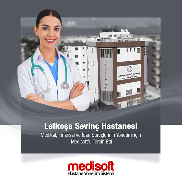 Lefkoşa Sevinç Hastanesi Medisoft’u Tercih etti